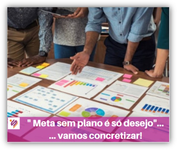 Meta sem plano é só desejo!