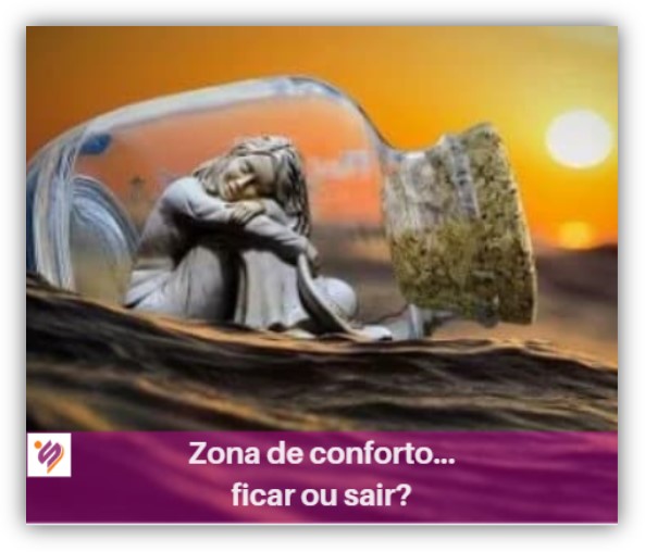 Zona de conforto: ficar ou sair dela?