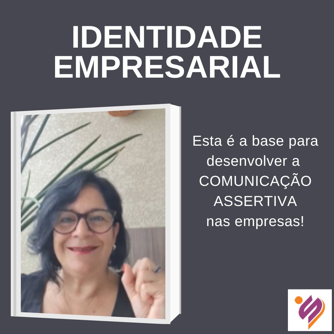 Identidade Empresarial: a base para Comunicação Assertiva nas organizações