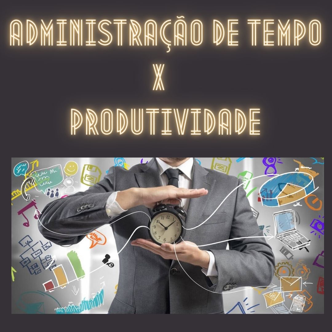 Qual a relação entre Administração do Tempo e Produtividade?