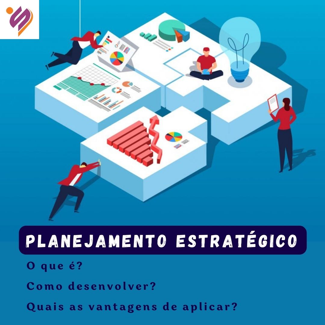 Planejamento Estratégico: o que é, como desenvolver e quais as vantagens de aplicar em seu negócio