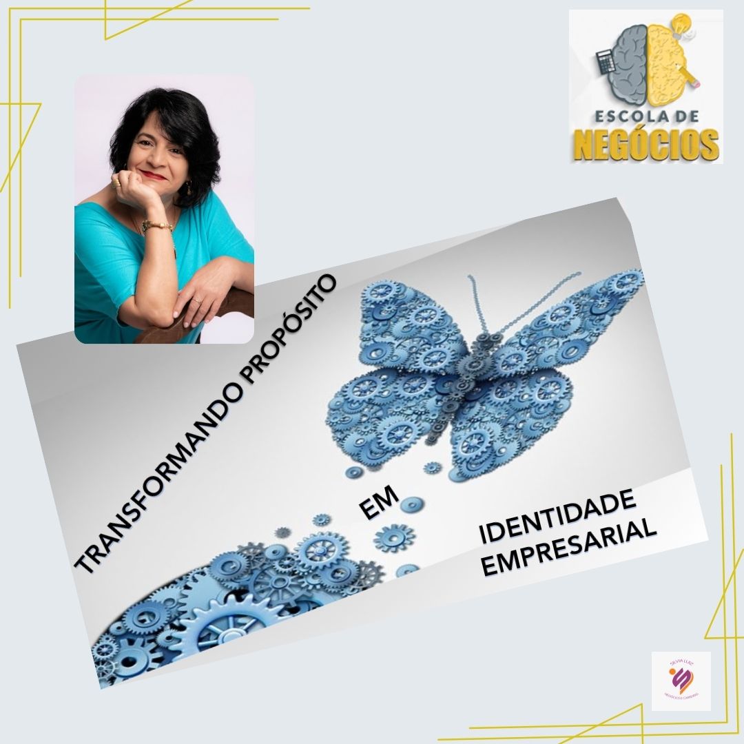 DESENVOLVENDO NEGÓCIOS CONSISTENTES: DO PROPÓSITO À IDENTIDADE EMPRESARIAL